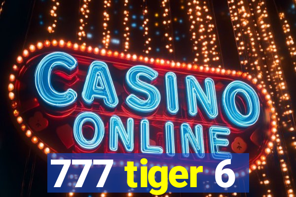 777 tiger 6